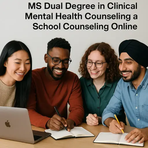 MS Dual Degree in Clinical Mental Health Counseling and School Counseling Online 